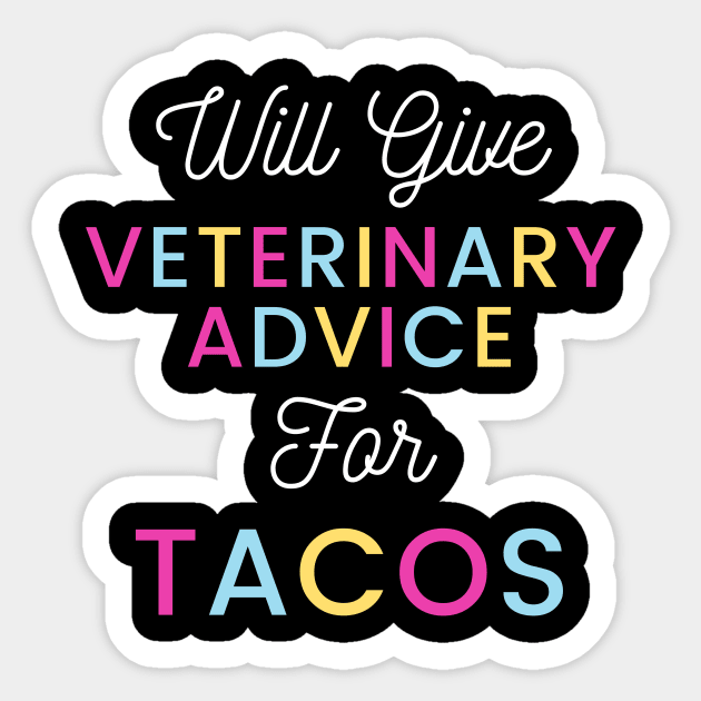 Will give veterinary advice for tacos colorful typography design for Mexican food loving Vets Sticker by BlueLightDesign